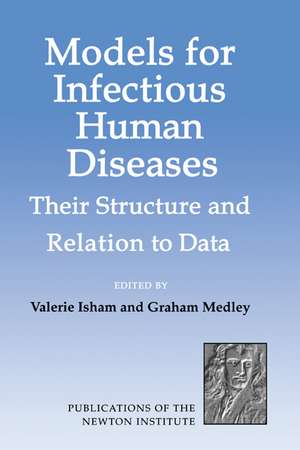 Models for Infectious Human Diseases: Their Structure and Relation to Data de Valerie Isham