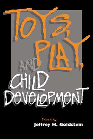 Toys, Play, and Child Development de Jeffrey H. Goldstein