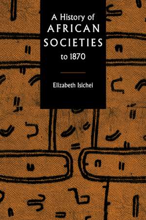 A History of African Societies to 1870 de Elizabeth Isichei