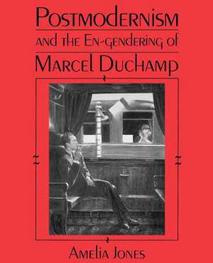 Postmodernism and the En-Gendering of Marcel Duchamp de Amelia Jones