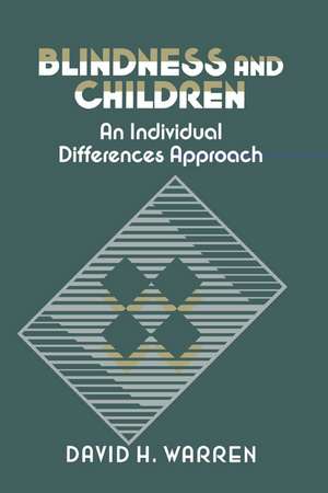 Blindness and Children: An Individual Differences Approach de David H. Warren