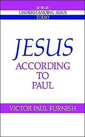 Jesus according to Paul de Victor Paul Furnish