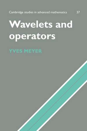 Wavelets and Operators: Volume 1 de Yves Meyer