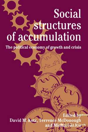 Social Structures of Accumulation: The Political Economy of Growth and Crisis de David M. Kotz