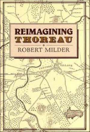 Reimagining Thoreau de Robert Milder