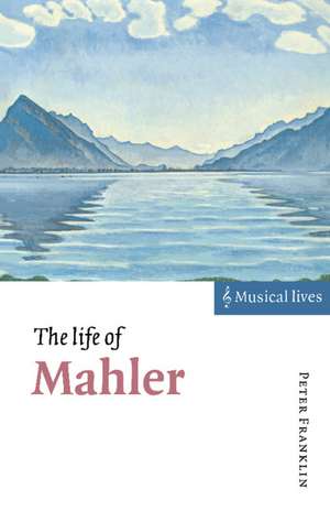 The Life of Mahler de Peter Franklin