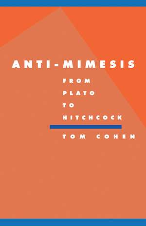 Anti-Mimesis from Plato to Hitchcock de Tom Cohen