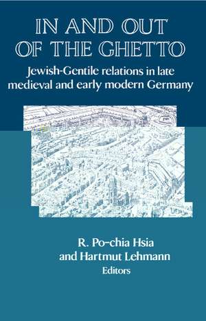 In and out of the Ghetto: Jewish-Gentile Relations in Late Medieval and Early Modern Germany de R. Po-Chia Hsia