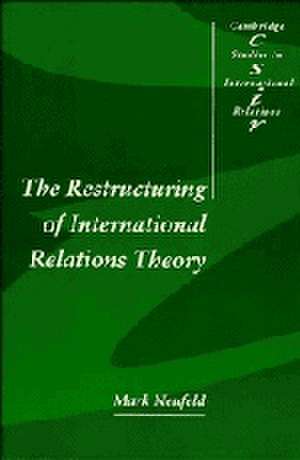 The Restructuring of International Relations Theory de Mark A. Neufeld