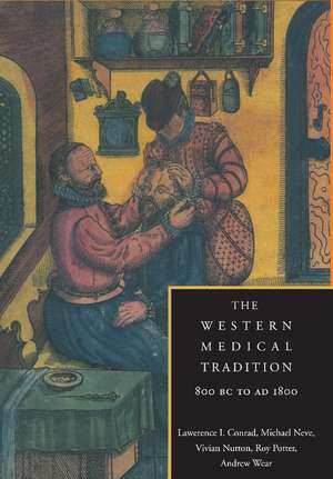 The Western Medical Tradition: 800 BC to AD 1800 de Lawrence I. Conrad