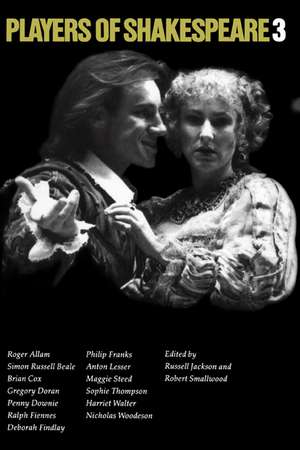 Players of Shakespeare 3: Further Essays in Shakespearean Performance by Players with the Royal Shakespeare Company de Russell Jackson