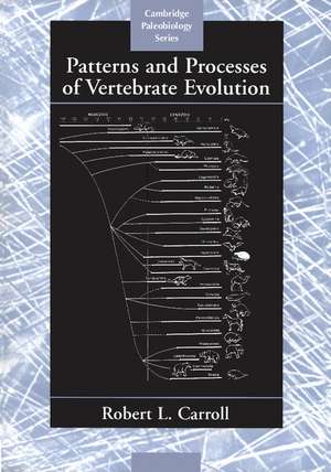 Patterns and Processes of Vertebrate Evolution de Robert Lynn Carroll