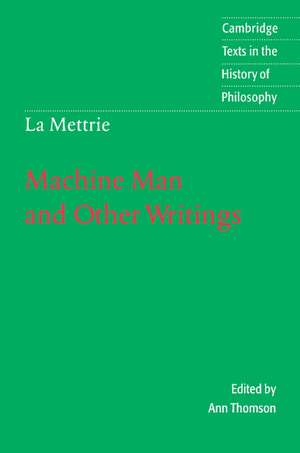 La Mettrie: Machine Man and Other Writings de Julien Offray de La Mettrie