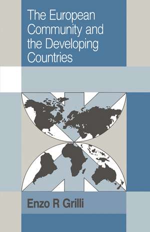 The European Community and the Developing Countries de Enzo R. Grilli