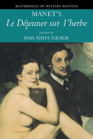 Manet's 'Le Déjeuner sur l'herbe' de Paul Hayes Tucker