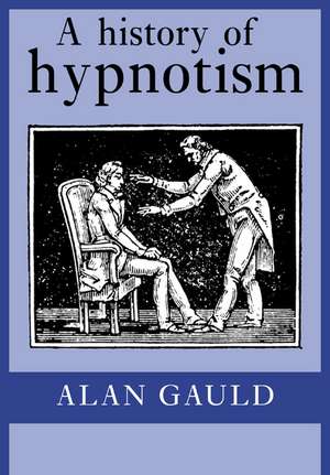 A History of Hypnotism de Alan Gauld