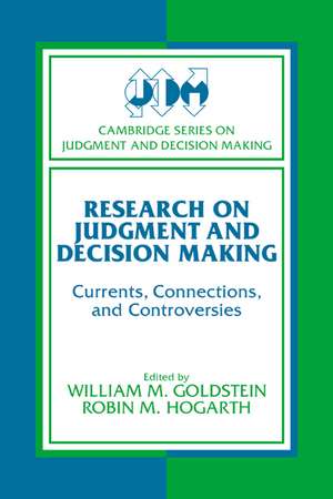 Research on Judgment and Decision Making: Currents, Connections, and Controversies de William M. Goldstein