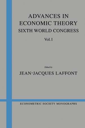 Advances in Economic Theory: Volume 1: Sixth World Congress de Jean-Jacques Laffont