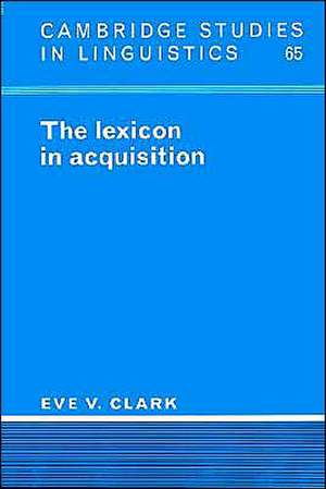 The Lexicon in Acquisition de Eve V. Clark