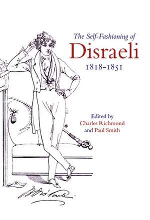 The Self-Fashioning of Disraeli, 1818–1851 de Charles Richmond