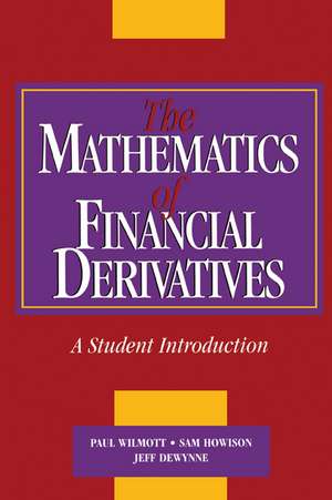 The Mathematics of Financial Derivatives: A Student Introduction de Paul Wilmott