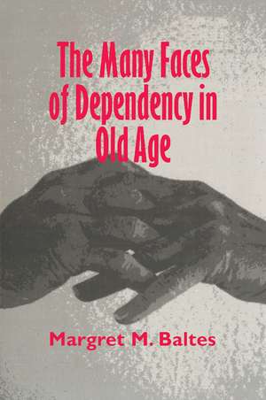 The Many Faces of Dependency in Old Age de Margret M. Baltes