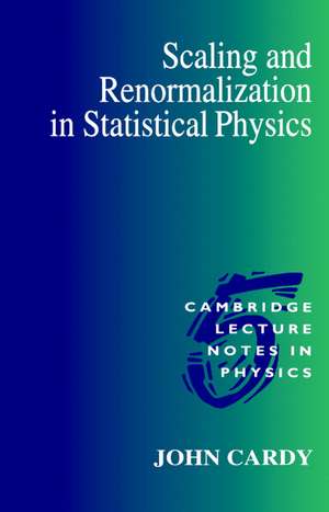 Scaling and Renormalization in Statistical Physics de John Cardy