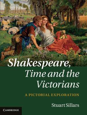 Shakespeare, Time and the Victorians: A Pictorial Exploration de Stuart Sillars