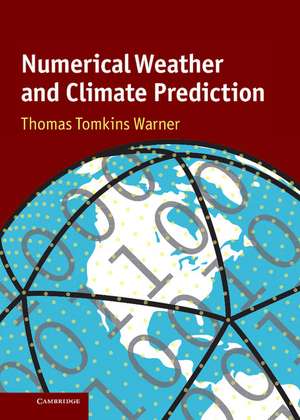 Numerical Weather and Climate Prediction de Thomas Tomkins Warner