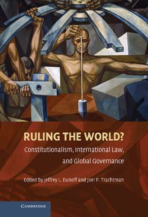 Ruling the World?: Constitutionalism, International Law, and Global Governance de Jeffrey L. Dunoff