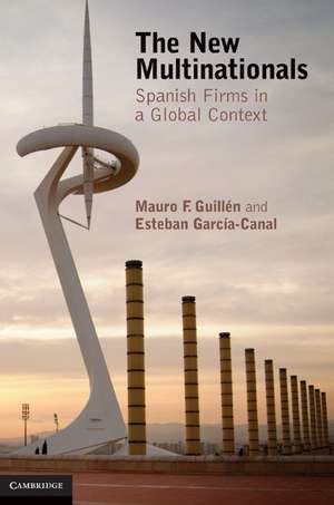 The New Multinationals: Spanish Firms in a Global Context de Mauro F. Guillén