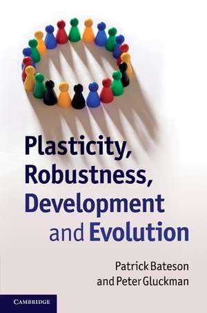 Plasticity, Robustness, Development and Evolution de Patrick Bateson