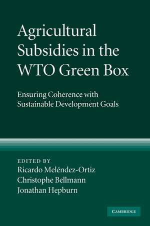 Agricultural Subsidies in the WTO Green Box: Ensuring Coherence with Sustainable Development Goals de Ricardo Meléndez-Ortiz