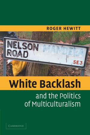 White Backlash and the Politics of Multiculturalism de Roger Hewitt