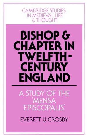 Bishop and Chapter in Twelfth-Century England: A Study of the 'Mensa Episcopalis' de Everett U. Crosby