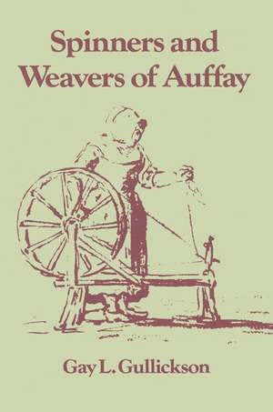 The Spinners and Weavers of Auffay: Rural Industry and the Sexual Division of Labor in a French Village de Gay L. Gullickson