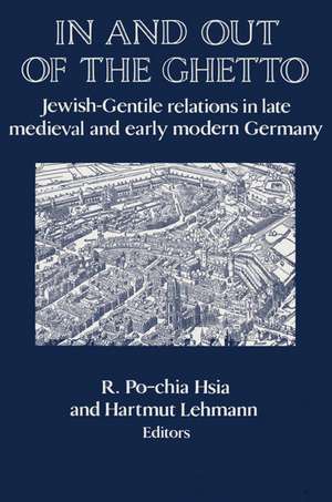 In and out of the Ghetto: Jewish-Gentile Relations in Late Medieval and Early Modern Germany de R. Po-Chia Hsia