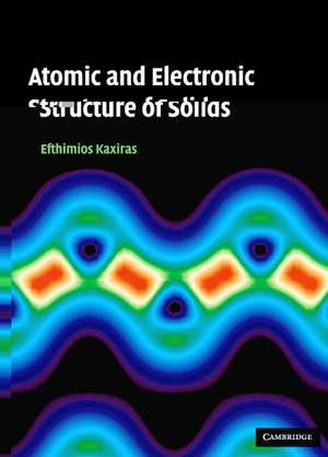 Atomic and Electronic Structure of Solids de Efthimios Kaxiras