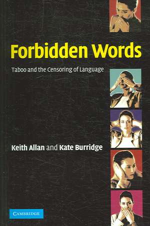 Forbidden Words: Taboo and the Censoring of Language de Keith Allan