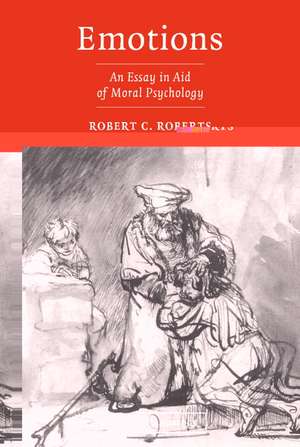 Emotions: An Essay in Aid of Moral Psychology de Robert C. Roberts