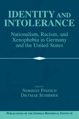 Identity and Intolerance: Nationalism, Racism, and Xenophobia in Germany and the United States de Norbert Finzsch