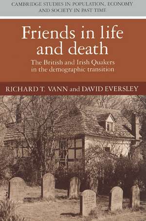 Friends in Life and Death: British and Irish Quakers in the Demographic Transition de Richard T. Vann