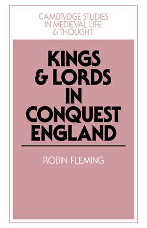 Kings and Lords in Conquest England de Robin Fleming