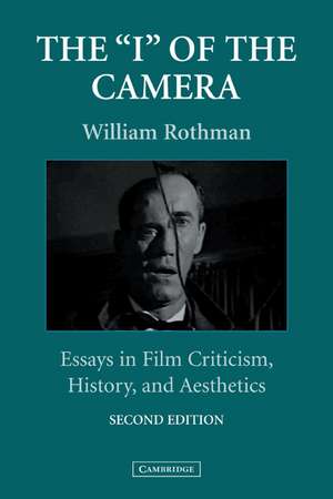 The 'I' of the Camera: Essays in Film Criticism, History, and Aesthetics de William Rothman