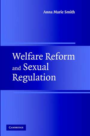 Welfare Reform and Sexual Regulation de Anna Marie Smith