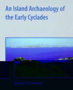 An Island Archaeology of the Early Cyclades de Cyprian Broodbank