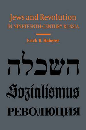 Jews and Revolution in Nineteenth-Century Russia de Erich Haberer