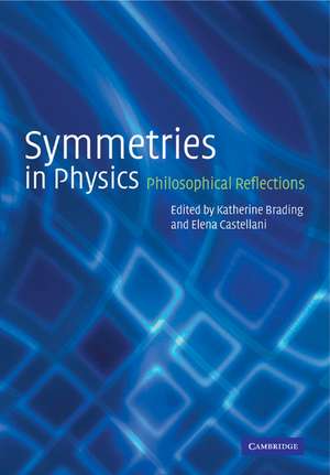 Symmetries in Physics: Philosophical Reflections de Katherine Brading