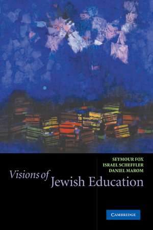 Visions of Jewish Education de Seymour Fox