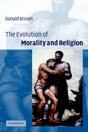 The Evolution of Morality and Religion de Donald M. Broom